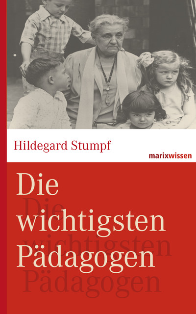 Die wichtigsten Pädagogen, Bettina Kruhöffer, Hildegard Stumpf, Michael Wirries