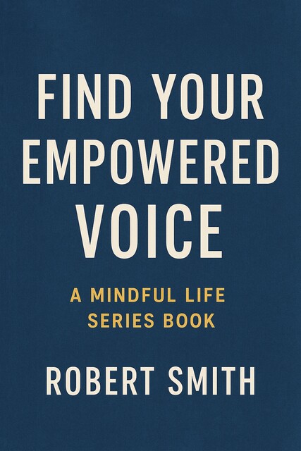 Find Your Empowered Voice, Robert Smith