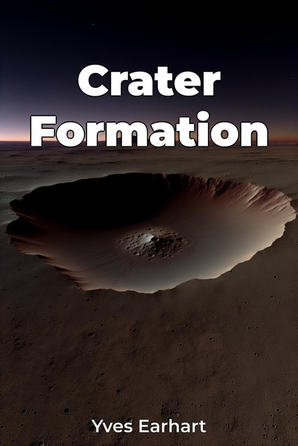 Crater Formation, Yves Earhart