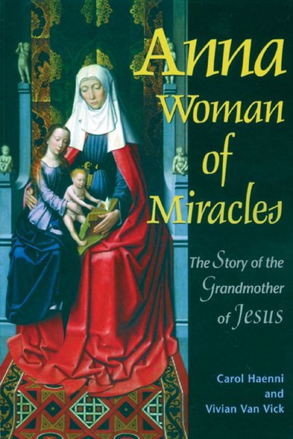 Anna Woman of Miracles, Carol Haenni, Vivian Van Vick