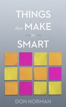 Things That Make Us Smart, Don Norman