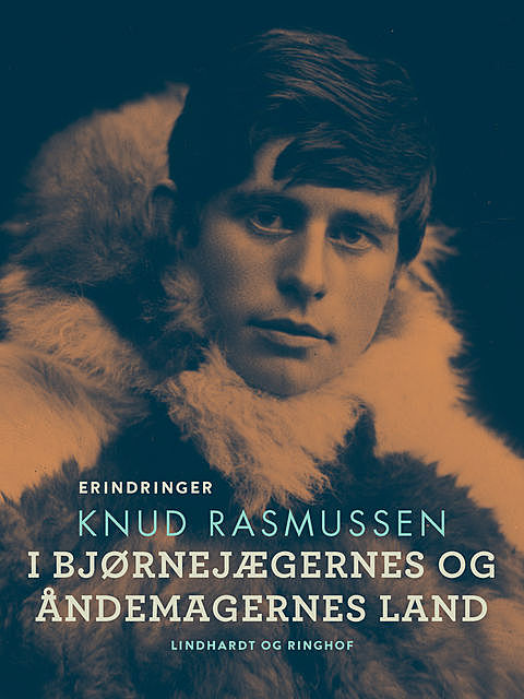 I bjørnejægernes og åndemagernes land, Knud Rasmussen