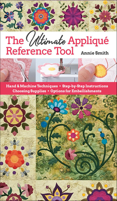 The Ultimate Appliqué Reference Tool, Annie Smith