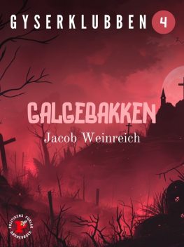 Gyserklubben. Galgebakken, Jacob Weinreich