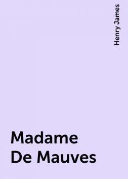 Madame De Mauves, Henry James