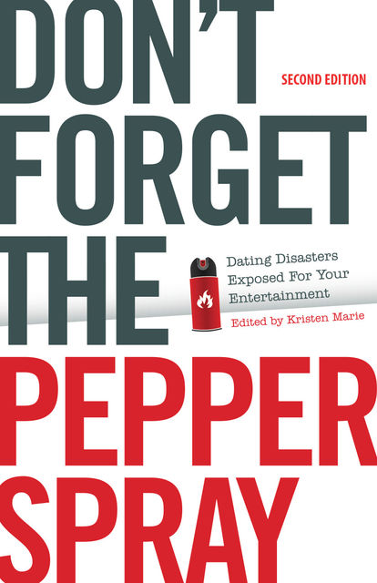 Don't Forget the Pepper Spray (Second Edition), Kristen Marie