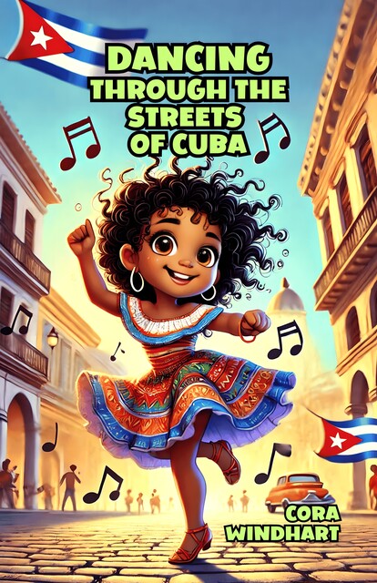 Dancing Through the Streets of Cuba, Cora Windhart
