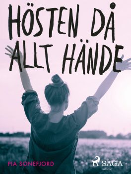 Hösten då allt hände, Pia Sonefjord