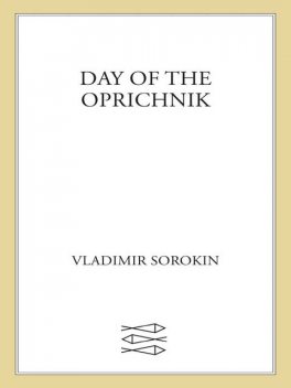 Day of the Oprichnik, Vladimir Sorokin