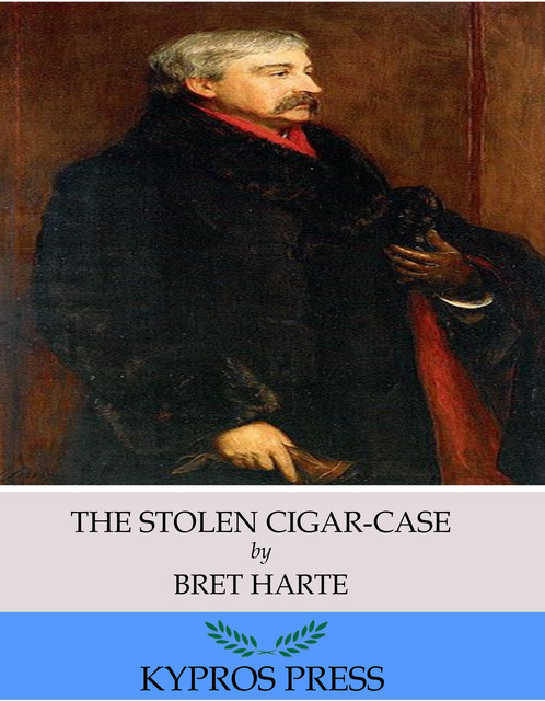 The Stolen Cigar-Case, Bret Harte