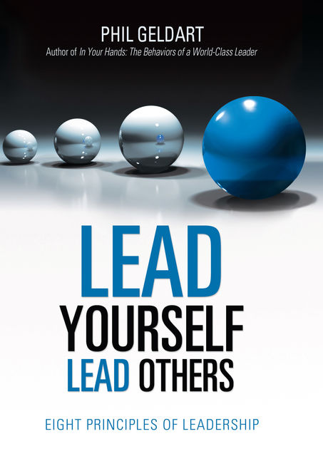 Lead Yourself Lead Others, Phil Geldart