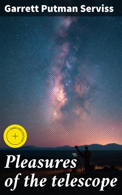 Pleasures of the telescope, Garrett Putman Serviss
