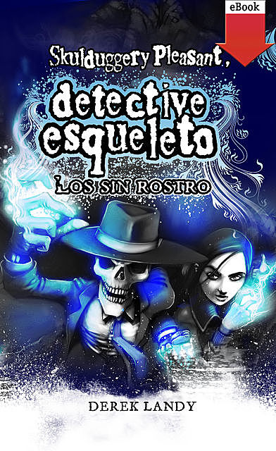 Detective Esqueleto: Los sin rostro, Derek Landy
