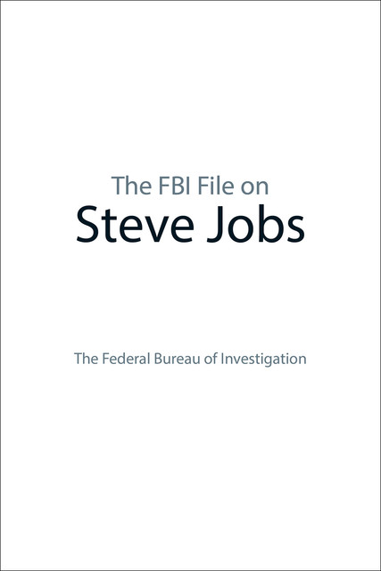 The FBI File on Steve Jobs, Federal Bureau of Investigation Federal Bureau of Investigation
