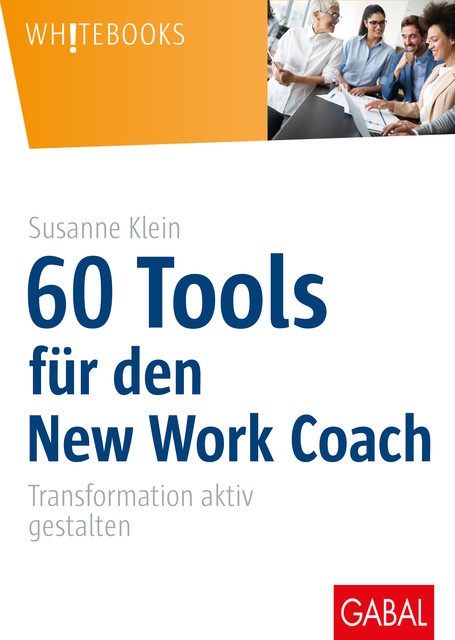 60 Tools für den New Work Coach, Susanne Klein