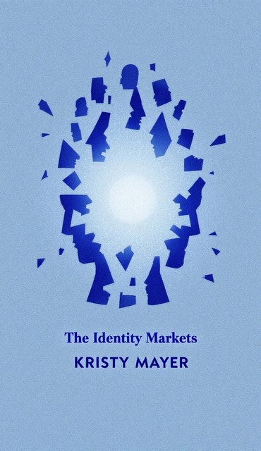 The Identity Markets, Kristy Mayer