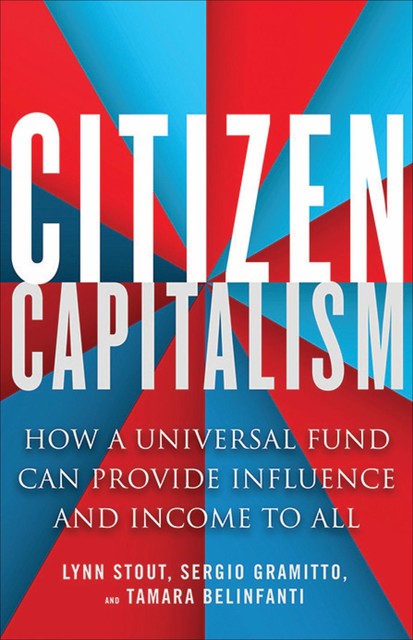 Citizen Capitalism, Lynn A. Stout, Sergio Alberto Gramitto, Tamara Belinfanti