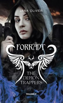 The Demon Trappers #2: Forrådt, Oliver Jana