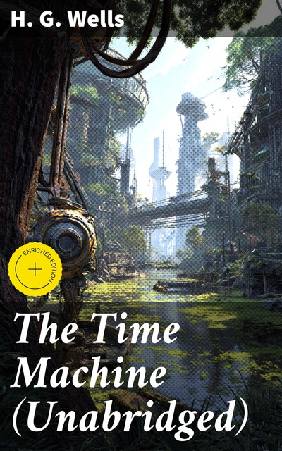 The Time Machine (Unabridged), Herbert Wells