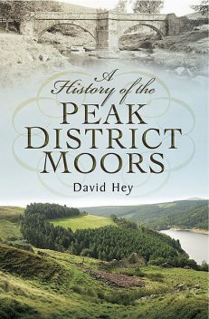 A History of the Peak District Moors, David Hey