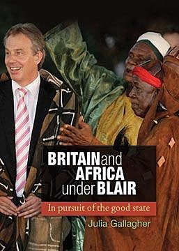 Britain and Africa Under Blair, Julia Gallagher