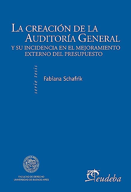 La creación de la Auditoría General de la Nación y su incidencia en el mejoramiento del control externo del presupuesto, Fabiana Schafrik