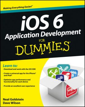 iOS 6 Application Development For Dummies, Neal Goldstein, Dave Wilson