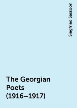 The Georgian Poets (1916–1917), Siegfried Sassoon