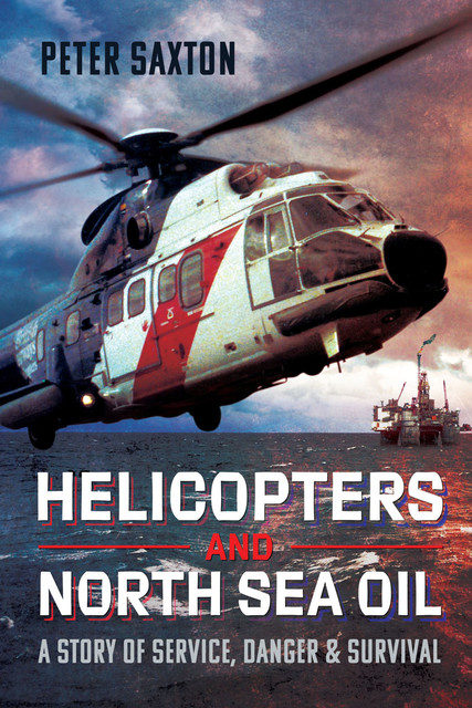 Helicopters and North Sea Oil, Peter Saxton