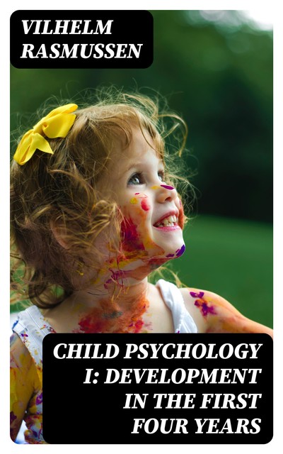 Child Psychology I: Development in the First Four Years, Vilhelm Rasmussen