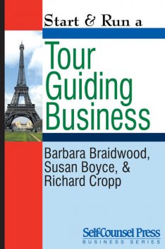 Start & Run a Tour Guiding Business, Barbara Braidwood, Richard Cropp, Susan Boyce