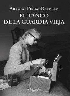 El Tango De La Guardia Vieja, Arturo Pérez-Reverte