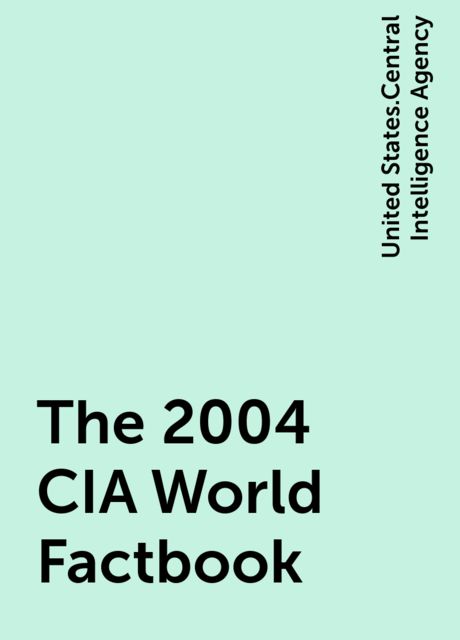 The 2004 CIA World Factbook, United States.Central Intelligence Agency