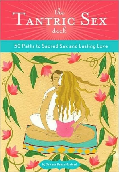 The Tantric Sex Deck: 50 Paths to Sacred Sex and Lasting Love \( PDFDrive.com \).epub, Debra Macleod, Don MacLeod