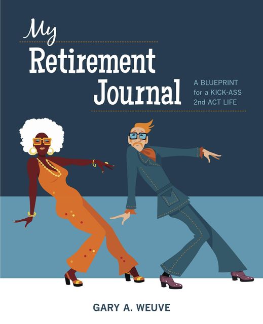 My Retirement Journal, Gary A. Weuve