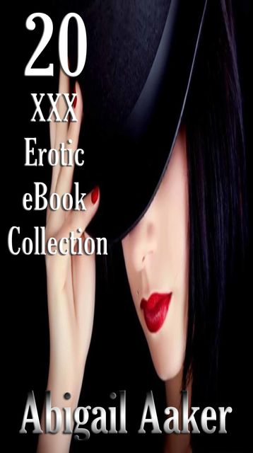 20 XXX Erotic eBook Collection, Aaker Abigail