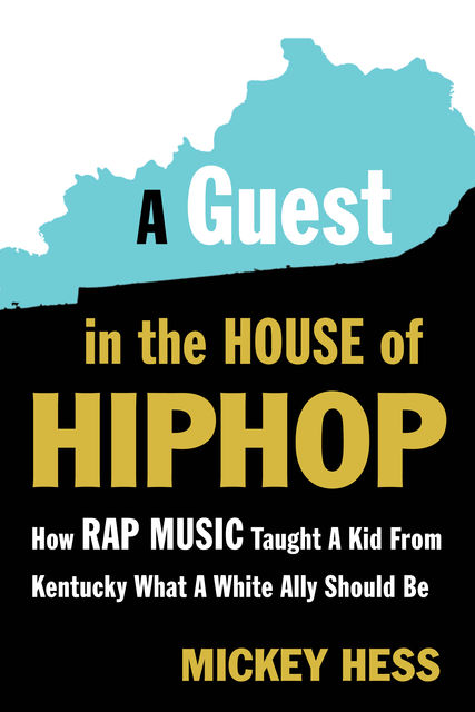 A Guest in the House of Hip-Hop, Mickey Hess