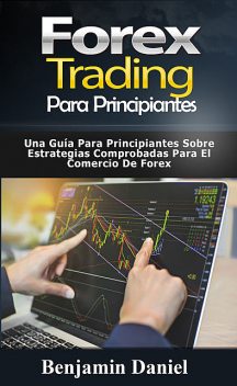 Forex Trading Para Principiantes, Benjamin Daniel