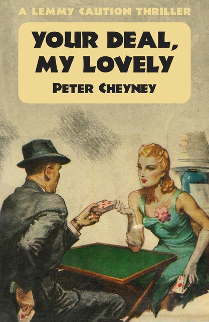 Your Deal My Lovely, Peter Cheyney