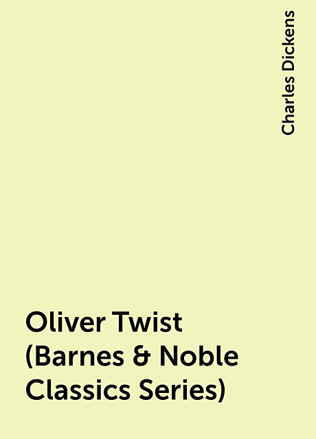 Oliver Twist (Barnes & Noble Classics Series), Charles Dickens