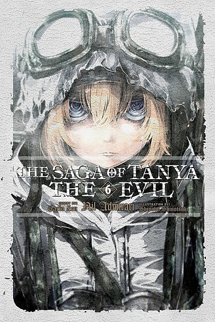 The Saga of Tanya the Evil, Vol. 6: Nil Admirari, Carlo Zen, Shinobu Shinotsuki