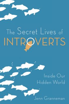 The Secret Lives of Introverts, Jenn Granneman, Jenn Granneman
