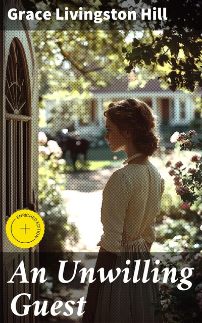 An Unwilling Guest, Grace Livingston Hill