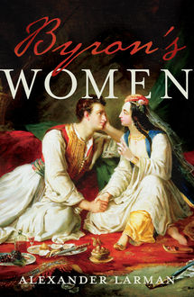 Byron's Women, Alexander Larman