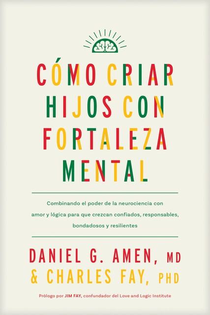 Cómo criar hijos con fortaleza mental, Daniel Amen, Charles Fay