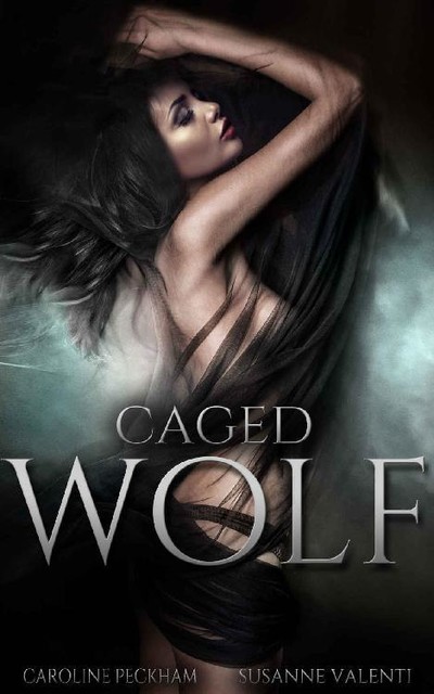 Caged Wolf (Supernatural Prison for Dark Fae Book 1), Caroline Peckham, Susanne Valenti