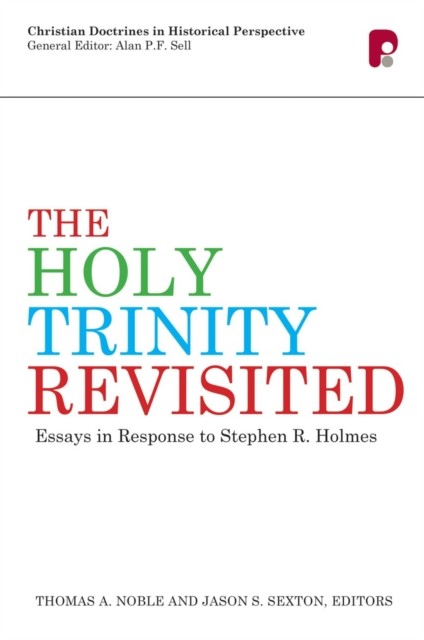 Holy Trinity Revisited, Jason S. Sexton, T.A. Noble