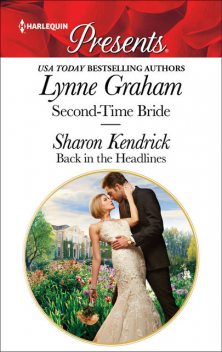 Second-Time Bride & Back in the Headlines, Lynne Graham, Sharon Kendrick