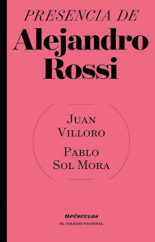 Presencia de Alejandro Rossi, Juan Villoro, Pablo Sol Mora