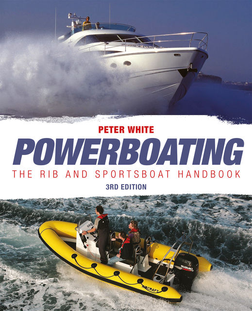 Powerboating: The RIB & Sportsboat Handbook, Peter White